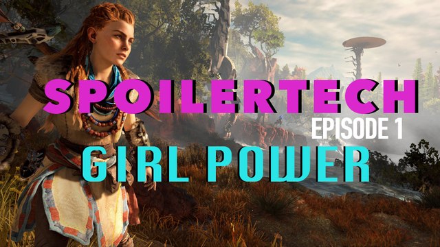 (Re-Published) SPOILERTECH: GIRL POWER - Vol. 1 Episode 1