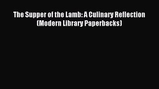 Read The Supper of the Lamb: A Culinary Reflection (Modern Library Paperbacks) Ebook Free