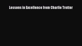 Download Lessons in Excellence from Charlie Trotter PDF Free