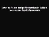 Download Licensing Art and Design: A Professional's Guide to Licensing and Royalty Agreements