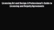 Download Licensing Art and Design: A Professional's Guide to Licensing and Royalty Agreements