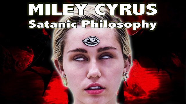 MILEY CYRUS: Satanic Philosophy and the Christian Response