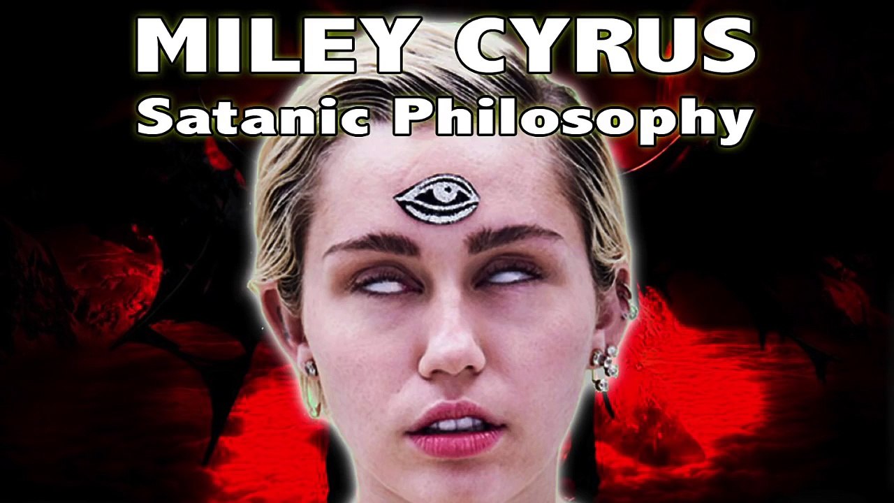 MILEY CYRUS: Satanic Philosophy and the Christian Response