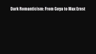 Download Dark Romanticism: From Goya to Max Ernst PDF Free