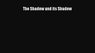 Read The Shadow and its Shadow Ebook Free