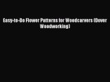 Read Easy-to-Do Flower Patterns for Woodcarvers (Dover Woodworking) Ebook Free