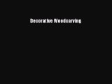 Read Decorative Woodcarving Ebook Free