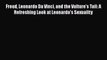 Read Freud Leonardo Da Vinci and the Vulture's Tail: A Refreshing Look at Leonardo's Sexuality