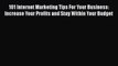 Download 101 Internet Marketing Tips For Your Business: Increase Your Profits and Stay Within