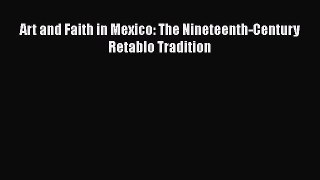 Read Art and Faith in Mexico: The Nineteenth-Century Retablo Tradition PDF Online