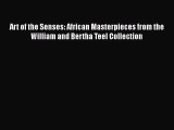 Read Art of the Senses: African Masterpieces from the William and Bertha Teel Collection Ebook