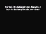 Read The World Trade Organization: A Very Short Introduction (Very Short Introductions) Book