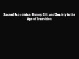 Read Sacred Economics: Money Gift and Society in the Age of Transition Free Books