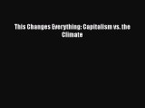 Read This Changes Everything: Capitalism vs. the Climate Free Books