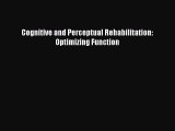Read Cognitive and Perceptual Rehabilitation: Optimizing Function Ebook Free