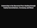 Download Connecting to Our Ancestral Past: Healing through Family Constellations Ceremony and
