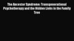 Read The Ancestor Syndrome: Transgenerational Psychotherapy and the Hidden Links in the Family