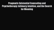 Read Pragmatic Existential Counseling and Psychotherapy: Intimacy Intuition and the Search