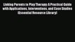 Download Linking Parents to Play Therapy: A Practical Guide with Applications Interventions