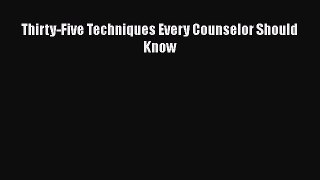 Read Thirty-Five Techniques Every Counselor Should Know Ebook Free