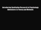 Read Introducing Qualitative Research in Psychology: Adventures in Theory and Methods Ebook