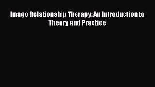 Download Imago Relationship Therapy: An Introduction to Theory and Practice Ebook Free