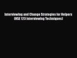 Read Interviewing and Change Strategies for Helpers (HSE 123 Interviewing Techniques) Ebook