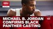 Black Panther - Michael B. Jordan Confirms Casting - IGN News