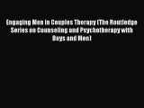 Download Engaging Men in Couples Therapy (The Routledge Series on Counseling and Psychotherapy