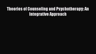 Read Theories of Counseling and Psychotherapy: An Integrative Approach PDF Free