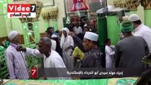 بالفيديو.. إحياء مولد سيدى أبو الدرداء بالإسكندرية