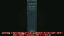 Enjoyed read  A History of Technology Volume 3 From the Renaissance to the Industrial Revolution