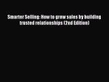 Read Smarter Selling: How to grow sales by building trusted relationships (2nd Edition) Ebook