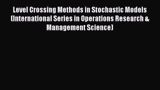 Read Level Crossing Methods in Stochastic Models (International Series in Operations Research