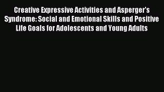 Read Creative Expressive Activities and Asperger's Syndrome: Social and Emotional Skills and