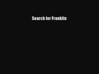 Read Search for Franklin Ebook Online