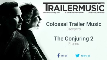 The Conjuring 2 - Promo Exclusive Music (Colossal Trailer Music - Creepers)