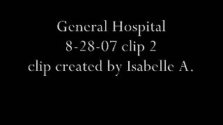 General Hospital-8-28-07...Scenes 2