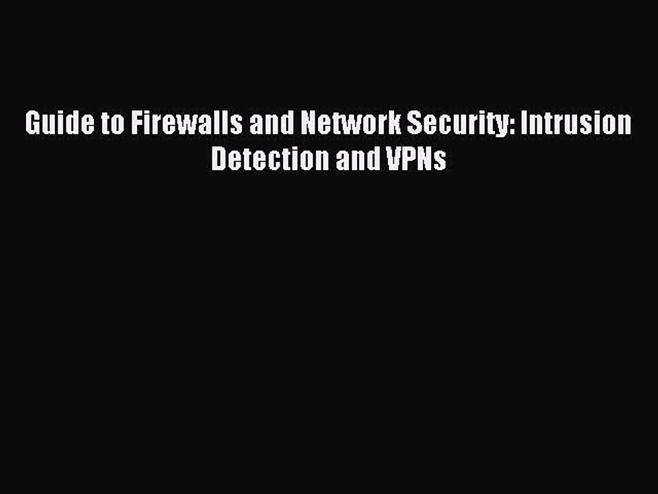 Read Guide to Firewalls and Network Security: Intrusion Detection and VPNs PDF Online