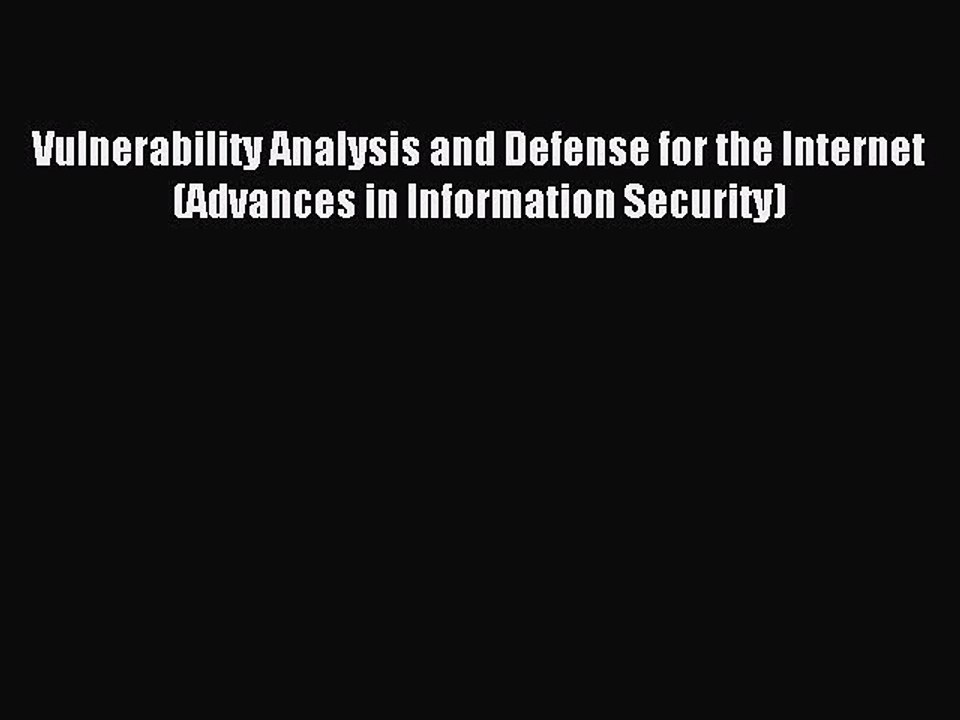 Read Vulnerability Analysis and Defense for the Internet (Advances in Information Security)