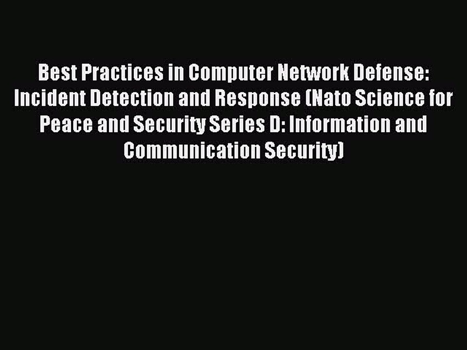 Read Best Practices in Computer Network Defense: Incident Detection and Response (Nato Science