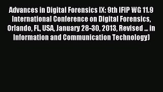 Download Advances in Digital Forensics IX: 9th IFIP WG 11.9 International Conference on Digital