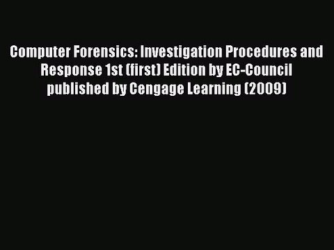 Read Computer Forensics: Investigation Procedures and Response 1st (first) Edition by EC-Council