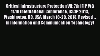 Read Critical Infrastructure Protection VII: 7th IFIP WG 11.10 International Conference ICCIP