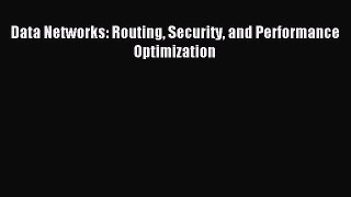 Read Data Networks: Routing Security and Performance Optimization Ebook Free