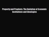[PDF] Property and Prophets: The Evolution of Economic Institutions and Ideologies Read Online