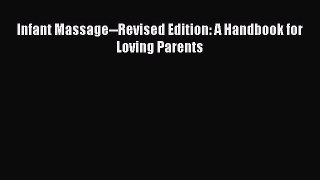 Read Infant Massage--Revised Edition: A Handbook for Loving Parents Ebook Free