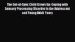 Read The Out-of-Sync Child Grows Up: Coping with Sensory Processing Disorder in the Adolescent