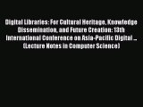 Read Digital Libraries: For Cultural Heritage Knowledge Dissemination and Future Creation:
