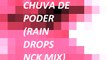 Chuva de poder (Rain drops NCK mix)- André e Felipe